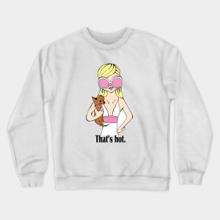 SOCIALITE FAN ART- THAT'S HOT Crewneck Sweatshirt